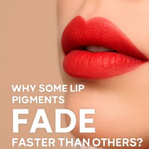 Why Some Lip Pigments Fade Faster Than Others Cosmetic by Banou